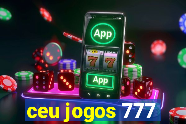 ceu jogos 777